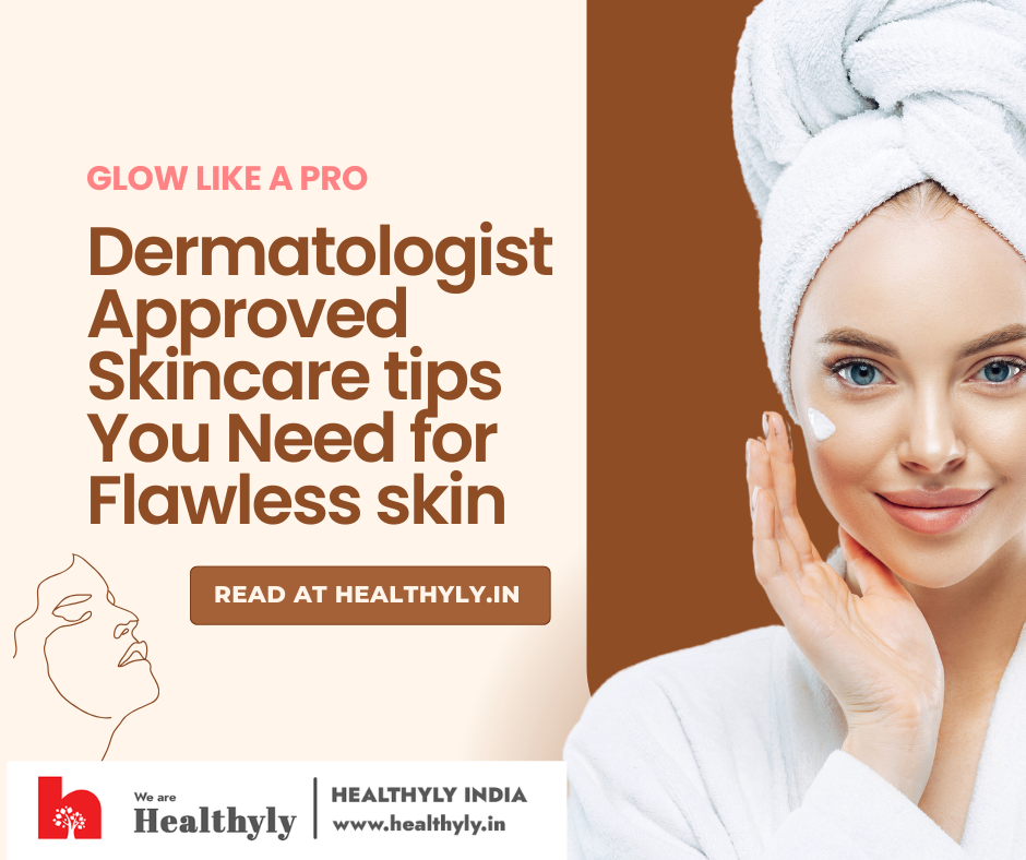 Dermatologist approved skincare habits for a flawless skin