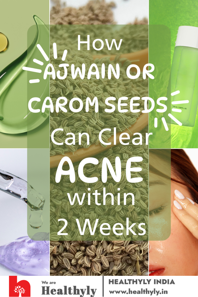 How to use carom seed or ajwain seed for clearing the skin and getting rid of acne
